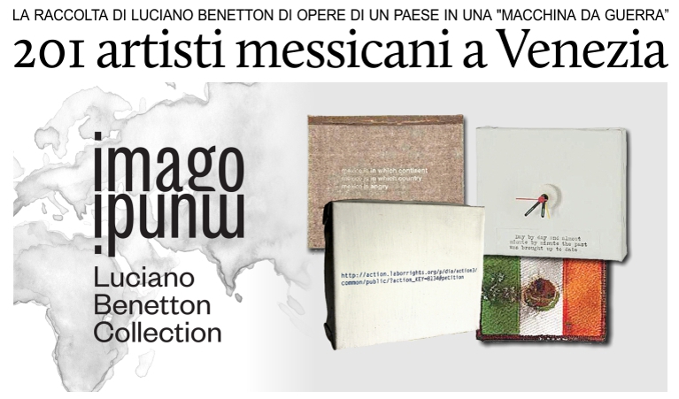 Benetton inserisce nella sua Imago Mundi opere di 200 messicani.