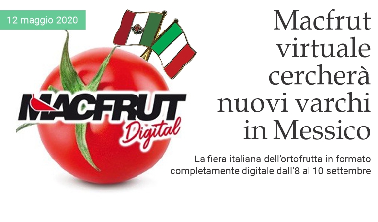 Macfrut virtuale cercherà nuovi varchi in Messico